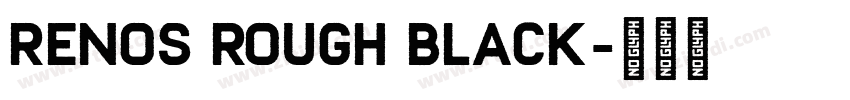 Renos Rough Black字体转换